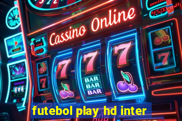 futebol play hd inter